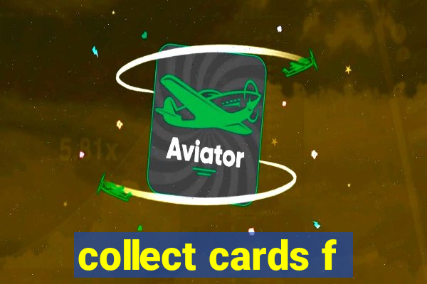 collect cards f